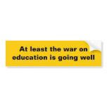 At least the war on education... bumper stickers