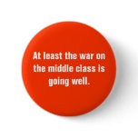 At least the war on the middle class is going w... button
