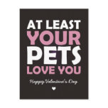 At Least Your Pets Love You postcards