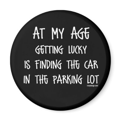 At my age getting lucky Is by ironydesigns
