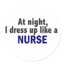 At Night I Dress Up Like A Nurse
