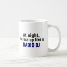 At Night I Dress Up Like A Radio DJ Coffee Mug