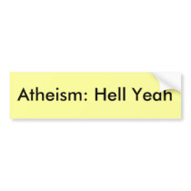 Atheism: Hell Yeah Bumper Sticker