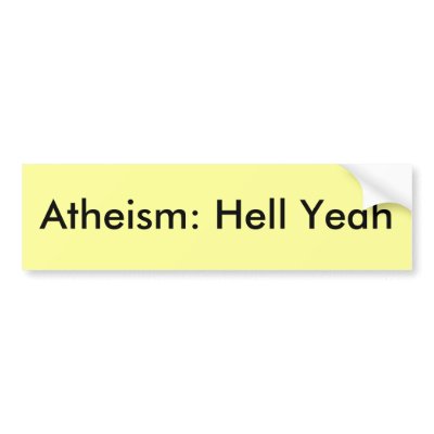Atheism: Hell Yeah Bumper Sticker by Bottow