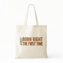 Atheist: Born right the first time Bags