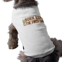 Atheist: Born right the first time Dog T-shirt