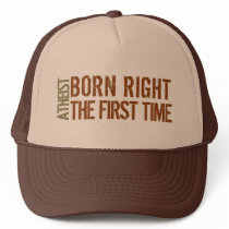 Atheist: Born right the first time Trucker Hat