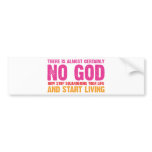 Atheist campaign: There is almost certainly no god Bumper Stickers