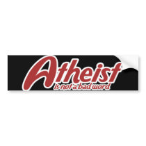 Atheist is not a bad word bumper sticker