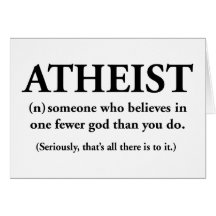 atheist: someone who believes in one fewer god cards