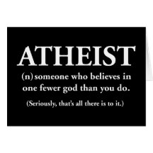 atheist: someone who believes in one fewer god card