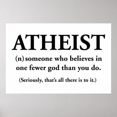 atheist: someone who believes in one fewer god print by strk3