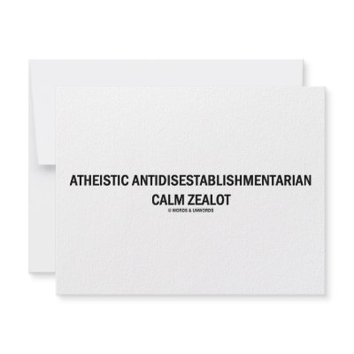 Atheistic Antidisestablishmentarian Calm Zealot by wordsunwords