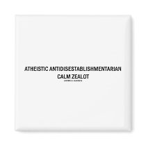 Atheistic Antidisestablishmentarian Calm Zealot