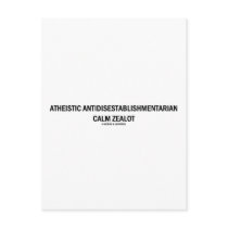 Atheistic Antidisestablishmentarian Calm Zealot