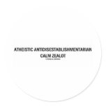 Atheistic Antidisestablishmentarian Calm Zealot stickers