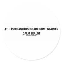Atheistic Antidisestablishmentarian Calm Zealot