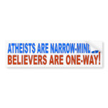 ATHEISTS ARE NARROW-MINDED- bumper stickers