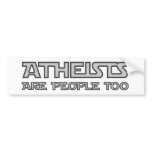 Atheists Are People Too Bumper Stickers