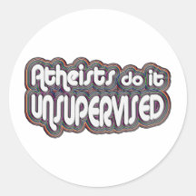 Atheists Do It Unsupervised Round Sticker