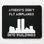 Atheists Don't Fly Aeroplanes Into Buildings mousepads
