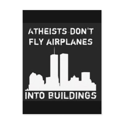 Atheists don't fly aeroplanes into buildings by briman232