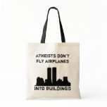 Atheists don't fly airplanes into buildings tote bag