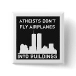 Atheists don't fly airplanes into buildings pins