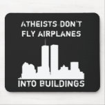 Atheists don't fly airplanes into buildings mousepad