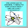 atom lost an electron physics joke