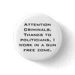 Attention Criminals. Thanks to politicians, I w... Button