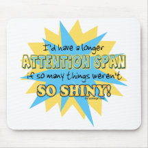 Attention Span Shiny Humour Mousemat