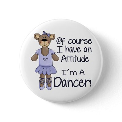 Attitude Dancer Pinback Buttons by HobbyTees