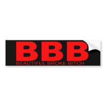 Attitudes - "Beautiful Broke Bitch" Bumper Stickers