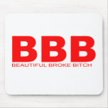 Attitudes - "Beautiful Broke Bitch" Mouse Pads