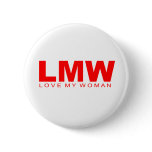 Attitudes - "Love My Woman" Pinback Button