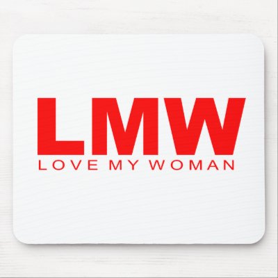 Attitudes - "Love My Woman" Mouse Pad by outoftheboxx