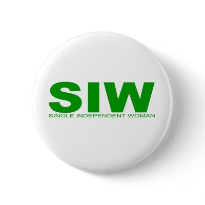 Attitudes - "Single Independent Woman" Pins by outoftheboxx
