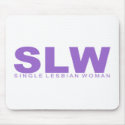 Attitudes - "Single Lesbian Woman" mousepads