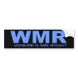 Attitudes - "Where's Mr Right" Bumper Stickers