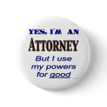 Attorney Powers for Good Saying Pinback Button