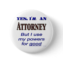 Attorney Powers for Good Saying Pinback Button