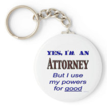Attorney Powers for Good Saying Keychain