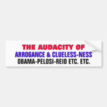 AUDACITY OF ARROGANCE & CLUELESS-NESS BUMPER STICKER