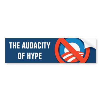 AUDACITY OF HYPE BUMPERSTICKER by antiobama
