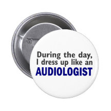Audiologist During The Day Pinback Buttons