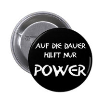 Auf die Dauer hilft nur Power Anstecknadelbuttons