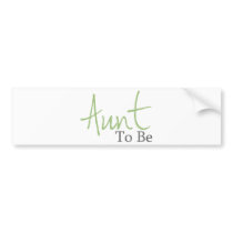Aunt To Be (Green Script) Bumper Stickers