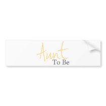 Aunt To Be (Yellow Script) Bumper Sticker