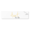 Aunt To Be (Yellow Script) bumper stickers